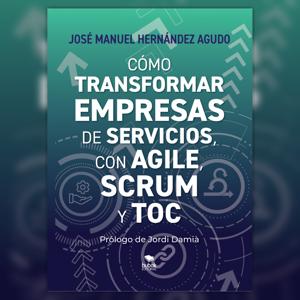 Agile, Scrum y TOC para empresas de servicios