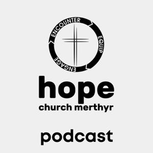 Hope Church Merthyr Podcast