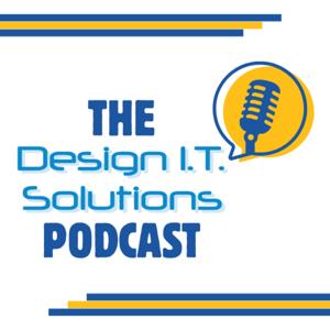 The Design I.T. Solutions Podcast | Security | Technology | AI | Business