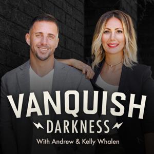 Vanquish Darkness with Andrew and Kelly Whalen