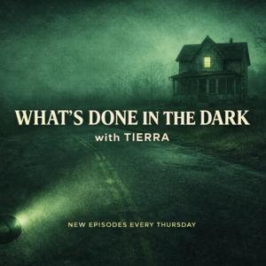 What’s Done in the Dark with Tierra™