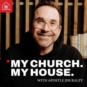 My Church. My House. with Apostle Jim Raley