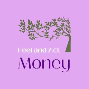 Feel and Act Money
