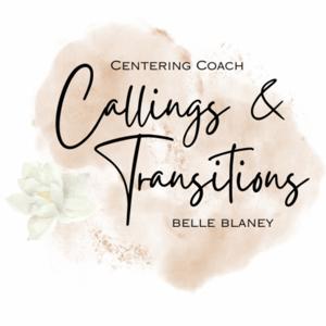 Callings & Transitions with Belle Blaney