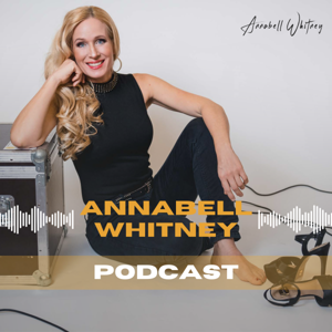 Der Annabell Whitney Podcast – Entfache dein Starpotenzial