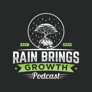 Rain Brings Growth Podcast