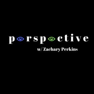 Perspective with Zachary Perkins