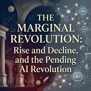 On Tyler Cowen's The Marginal Revolution: Rise and Decline, and the Pending AI Revolution