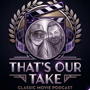 That’s Our Take: A Classic Cinema Podcast
