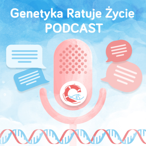 Genetyka Ratuje Życie! - podcast
