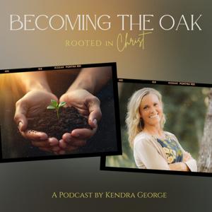 Becoming the Oak: Rooted in Christ