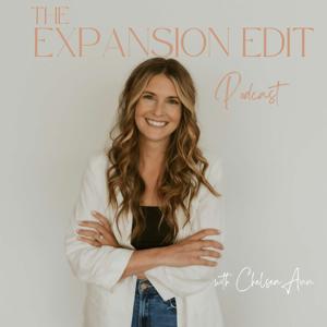 The Expansion Edit Podcast with Chelsea Ann