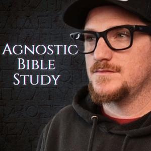 Agnostic Bible Study w/ Joe Teel