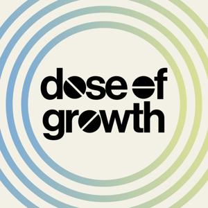 Dose of Growth