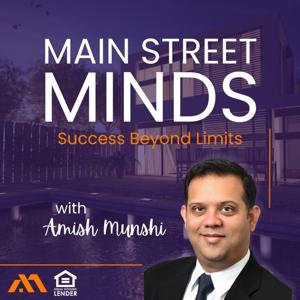 Main Street Minds: Success Beyond Limits with Amish Munshi