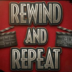 Rewind and Repeat