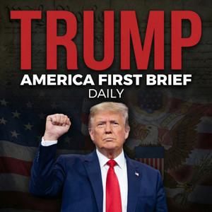 TRUMP: America First Brief Daily