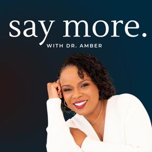 Say More with Dr. Amber
