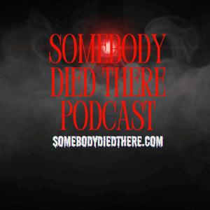 Somebody Died There Podcast