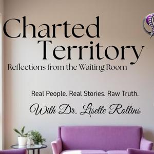 Charted Territory: Reflections from the Waiting Room