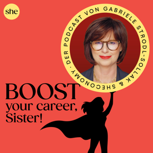 Boost your career, Sister! Der Karriere-Podcast mit Gabriele Strodl-Sollak & sheconomy