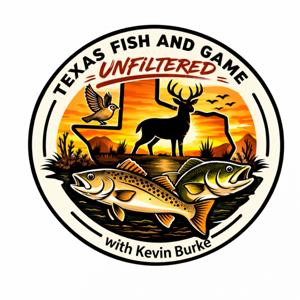 Texas Fish and Game Unfiltered with Kevin Burke