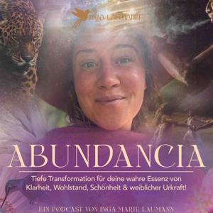 ABUNDANCIA - Dein Podcast für weibliche Urkraft & tiefgreifende Transformation!
