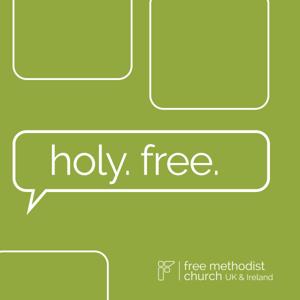 Holy. Free. | Free Methodist UK and Ireland Podcast