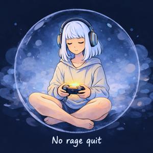 No Rage Quit