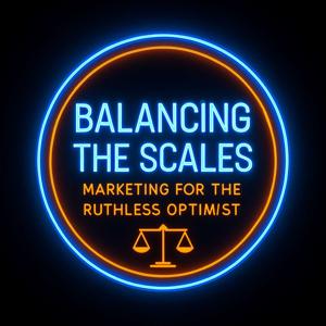 Balancing The Scales  Marketing for the Ruthless Optimist