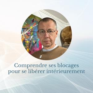 Comprendre ses blocages pour se libérer intérieurement