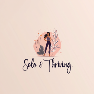 Solo and Thriving - For Women Starting Over