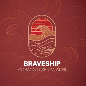 Braveship | Coraggio senza alibi