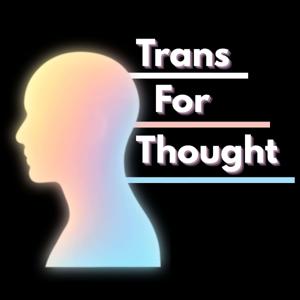 Trans for Thought