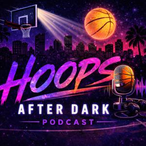 The Hoops After Dark Podcast
