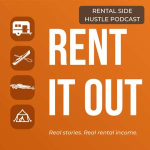 Rent It Out: The Rental Side Hustle Podcast
