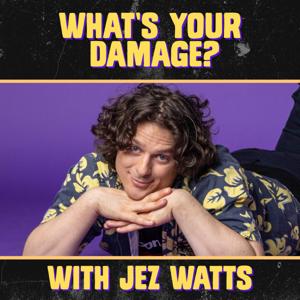 What's Your Damage with Jez Watts