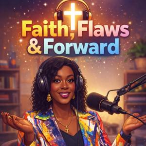 Faith, Flaws, and Forward