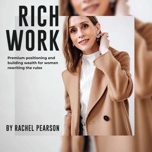 Rich Work: Attract Premium Clients And Build Wealth Through Premium Positioning