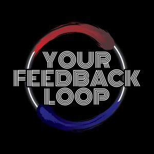 Your Feedback Loop