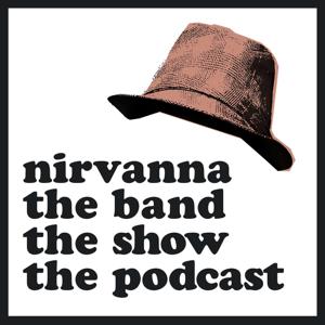 Nirvanna The Band The Show The Podcast