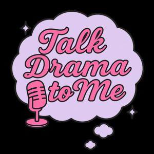 Talk Drama To Me