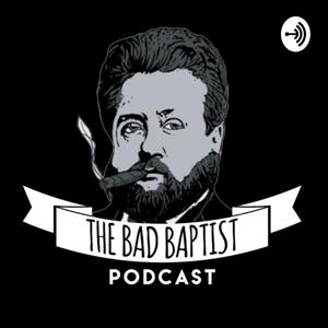 The Bad Baptist Podcast