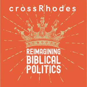 crossRhodes: Reimagining Biblical Politics