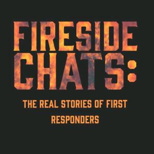 Fireside Chats: The Real Stories of First Responders