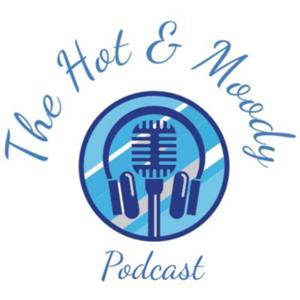 The Hot & Moody Podcast