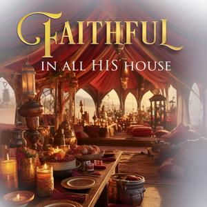 Faithful In All His House