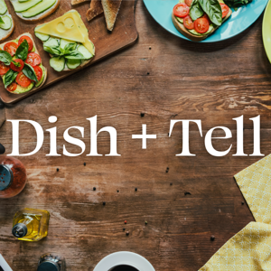 Dish + Tell