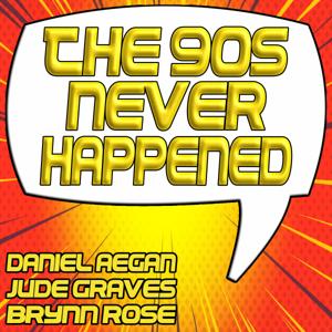 The 90s Never Happened