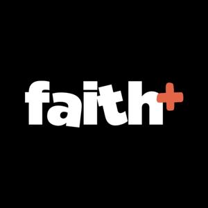 Faith+ Podcast